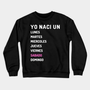 Yo nací sabado claro Crewneck Sweatshirt